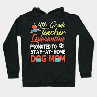 4th Grade Teacher Quarantine Promoted To Stay At Home Dog Mom Happy Mother Mommy Mama Son Daughter Hoodie